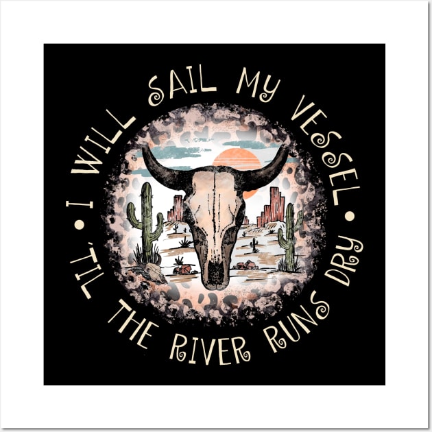 I Will Sail My Vessel 'til The River Runs Dry Leopard Desert Western Wall Art by Chocolate Candies